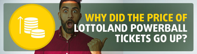 Why did the price of Lottoland PowerBall tickets go up?